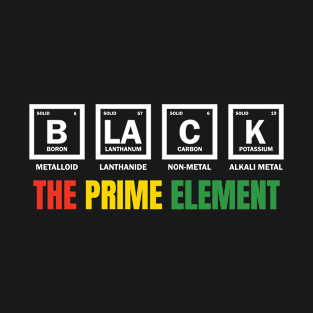 Black the prime element black history T-Shirt