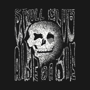 Skull Club Ride Or Die T-Shirt