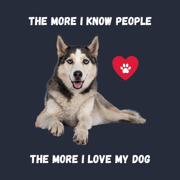 The More I Know People, The More I Love My Husky by BestWildArt