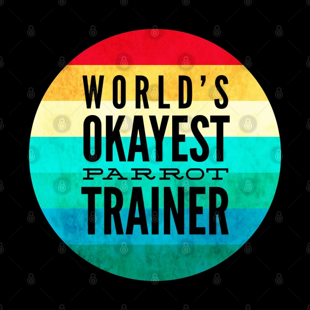 World's Okayest Parrot Trainer Cap by coloringiship