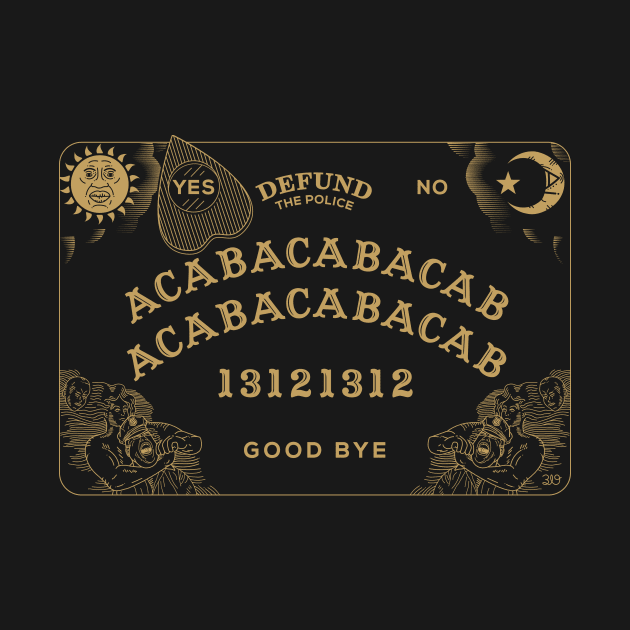 ACAB Ouija - Defund the Police by 319heads