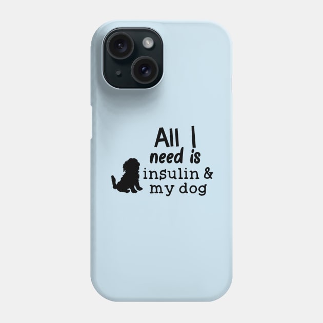 All I Need is Insulin and My Dog Phone Case by CatGirl101