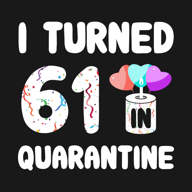 I Turned 61 In Quarantine by Rinte