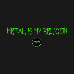 Metal Is My Religion - KMaNriffs Logo - GREEN T-Shirt