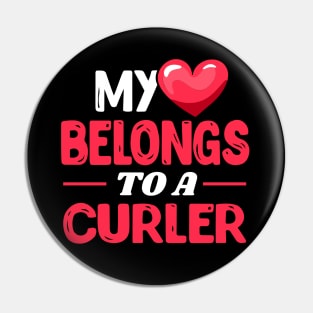 My heart belongs to a Curler - Funny Curling love gift Pin