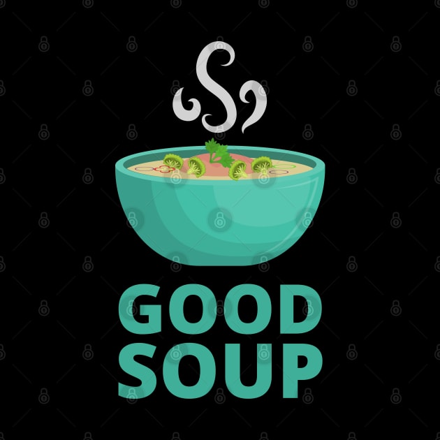 Good Soup Viral Meme Trend Sound by apparel.tolove@gmail.com