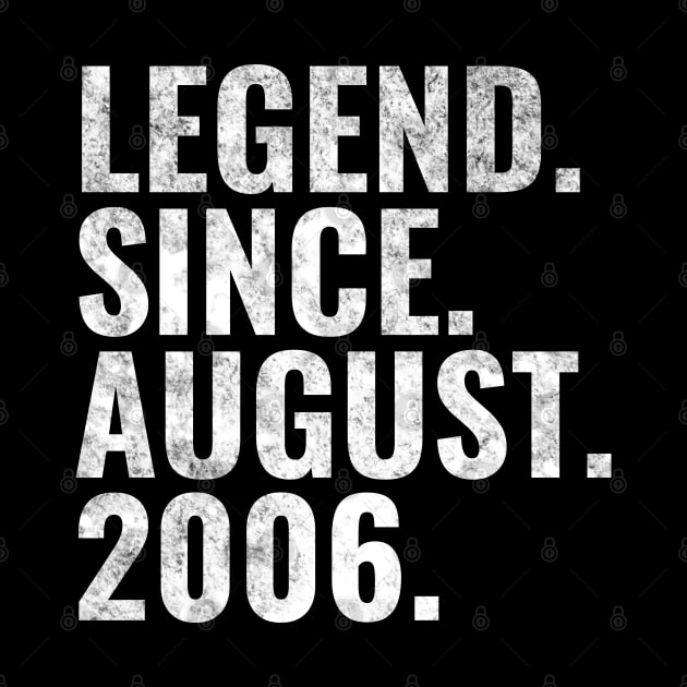 Legend since August 2006 Birthday Shirt Happy Birthday Shirts by TeeLogic