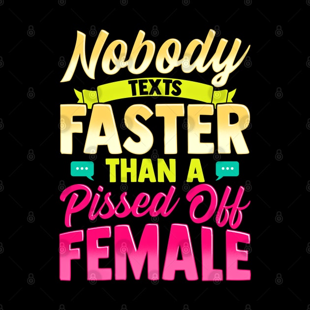 Nobody Texts Faster Than An Angry Female Funny Adult T-Shirt by SoCoolDesigns