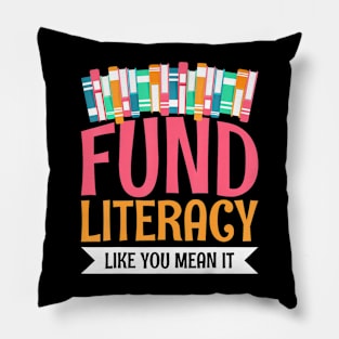 Fund Literacy Like You Mean It Pillow