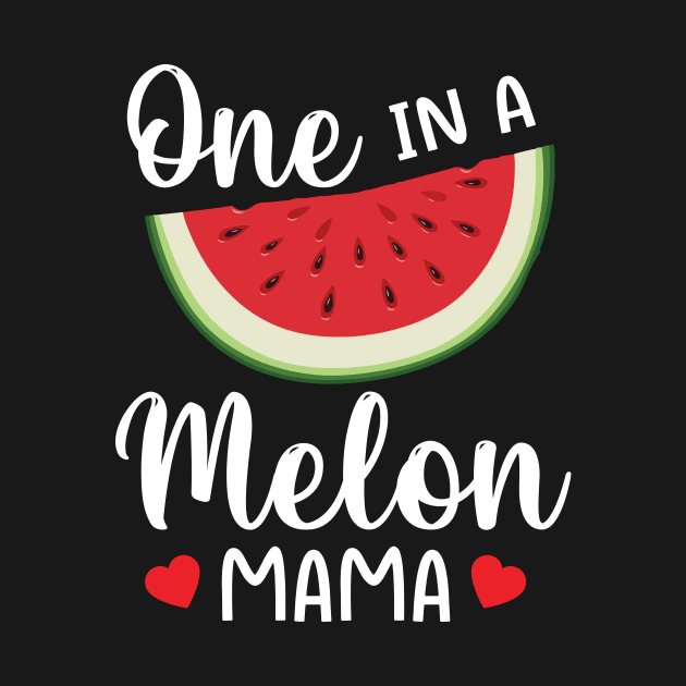 Watermelon One In A Melon Mama Mother Mommy Mom Son Daughter by joandraelliot