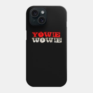 YOWIE WOWIE Phone Case