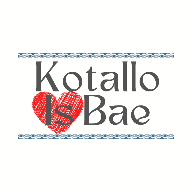 Kotallo Is Bae by Serene Twilight