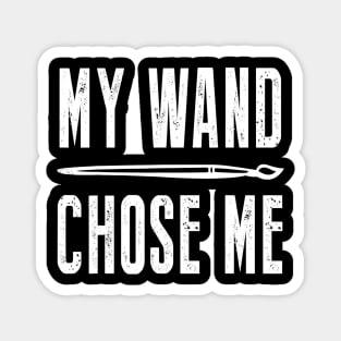 My Wand Chose Me Funny Shirt For Art Teacher Lover Magnet