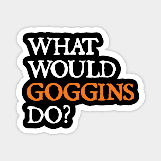 what would goggins do Magnet