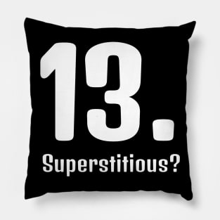 Superstitious? 13 is my lucky number! Pillow