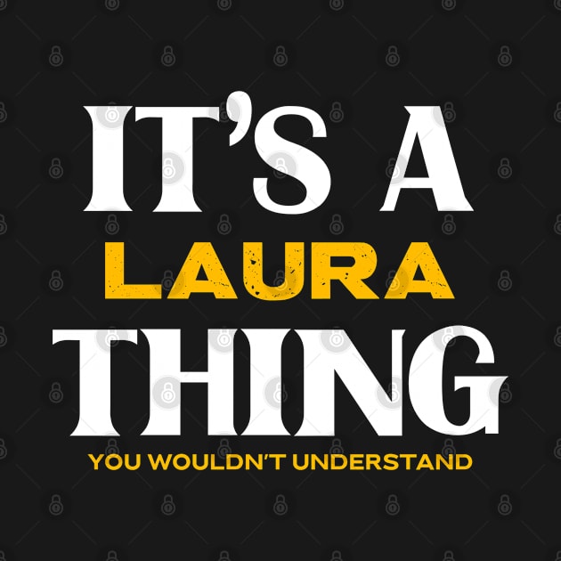 It's a Laura Thing You Wouldn't Understand by Insert Name Here