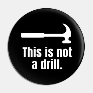 This is not a drill Pin