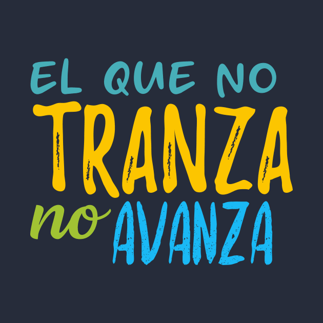 El que no tranza, no avanza - color design by verde