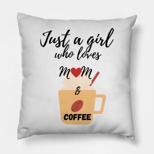 Just a girl who loves Mom and Coffee Pillow