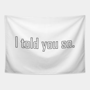 I told you so funny text design Tapestry