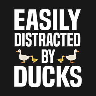 Easily Distracted by Ducks T-Shirt