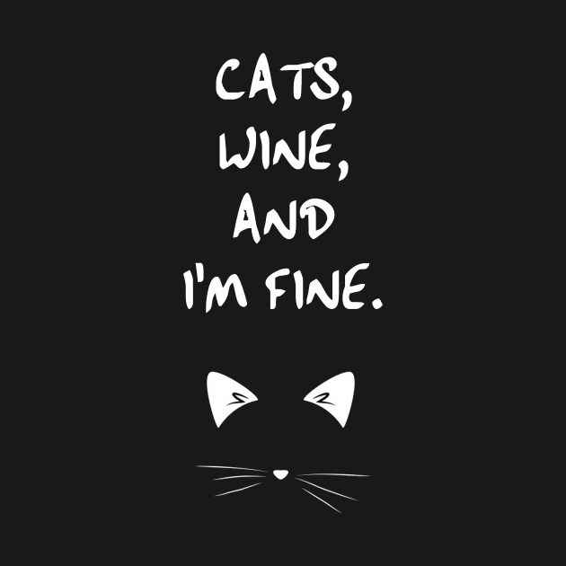 Cats, Wine, Annnnd, I'm fine. by kaliyuga