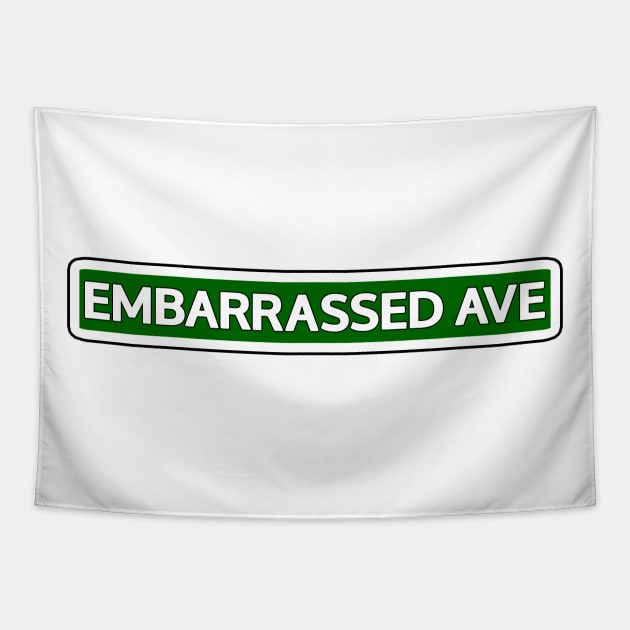 Embarrassed Ave Street Sign Tapestry by Mookle