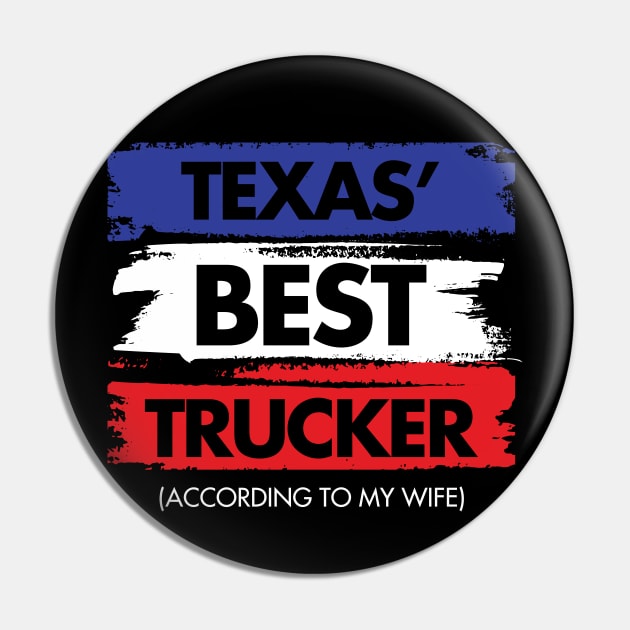 Texas' Best Trucker - According to My Wife Pin by zeeshirtsandprints