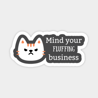 Mind Your Fluffing Business Magnet