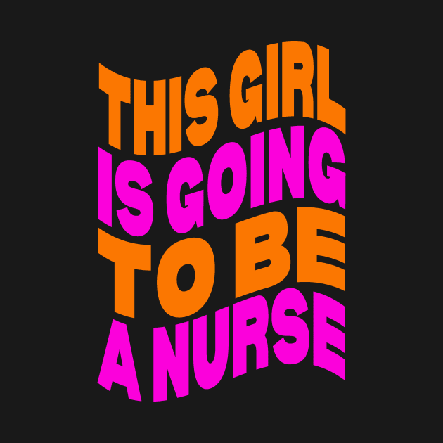 This girl is going to be a nurse by Evergreen Tee