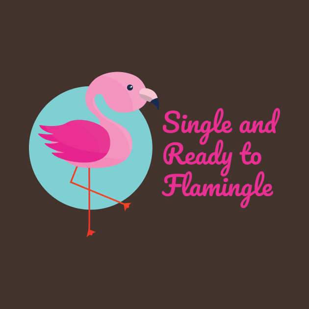 Single and Ready to Flamingle on Valentine's Day by La Moda Tee