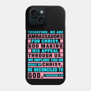 2 Corinthians 5:20 We Are Ambassadors For Christ Phone Case