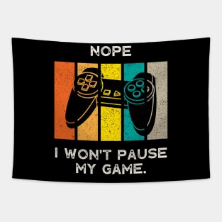 Nope , I Won't Pause My Game - Vintage Retro Tapestry