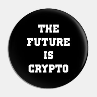 The Future is Crypto - Cryptocurrency Pin