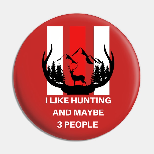 I Like Hunting And Maybe 3 People Pin by Clothing Spot 