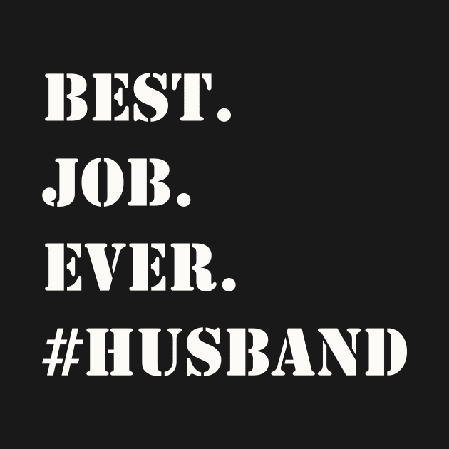 WHITE BEST JOB EVER #HUSBAND by Prairie Ridge Designs