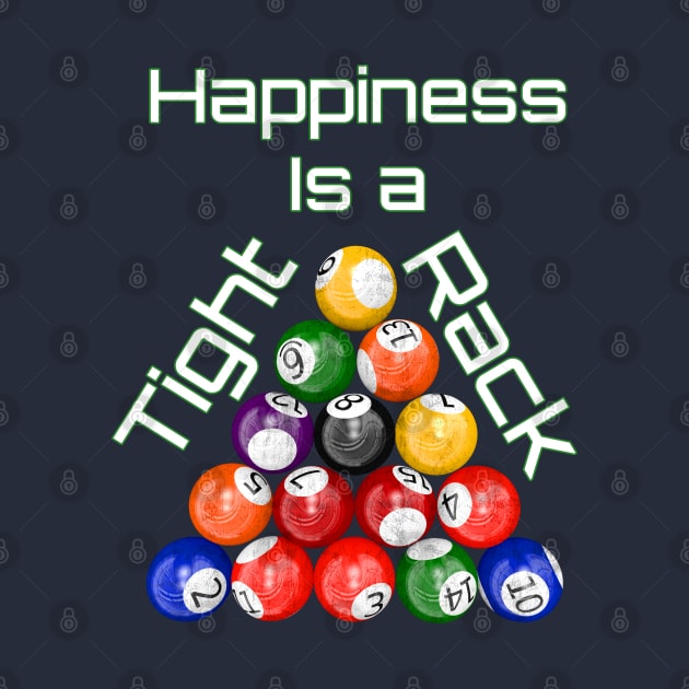 Funny Billiards Happiness Is A Tight Rack by macdonaldcreativestudios