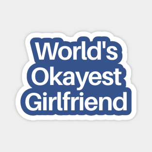 World's Okayest Girlfriend Magnet