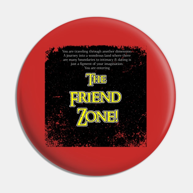 The Friend Zone Pin by i4ni Studio