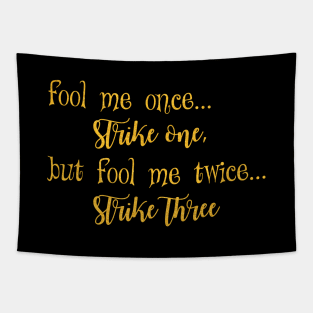 fool  me once strice one Tapestry