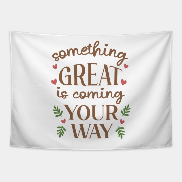 Something Great Is Coming Your Way Tapestry by ilustraLiza