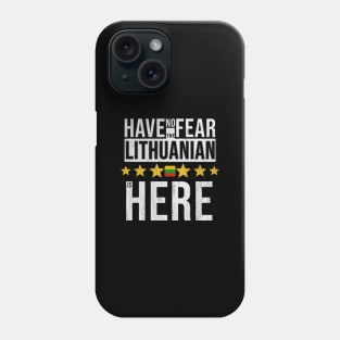 Have No Fear The Lithuanian Is Here - Gift for Lithuanian From Lithuania Phone Case