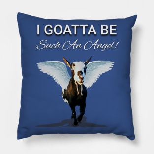 I Goatta Be Such An Angel! Pillow