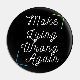 Make Lying Wrong Again Pin