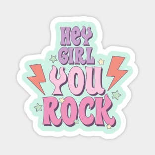 Hey Girl You Rock Magnet