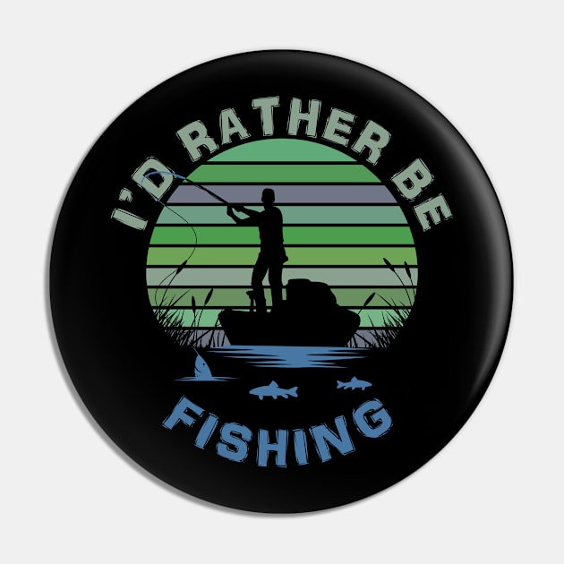 I'd Rather Be Fishing Pin by LittleBoxOfLyrics