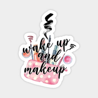 Wake up and makeup Magnet