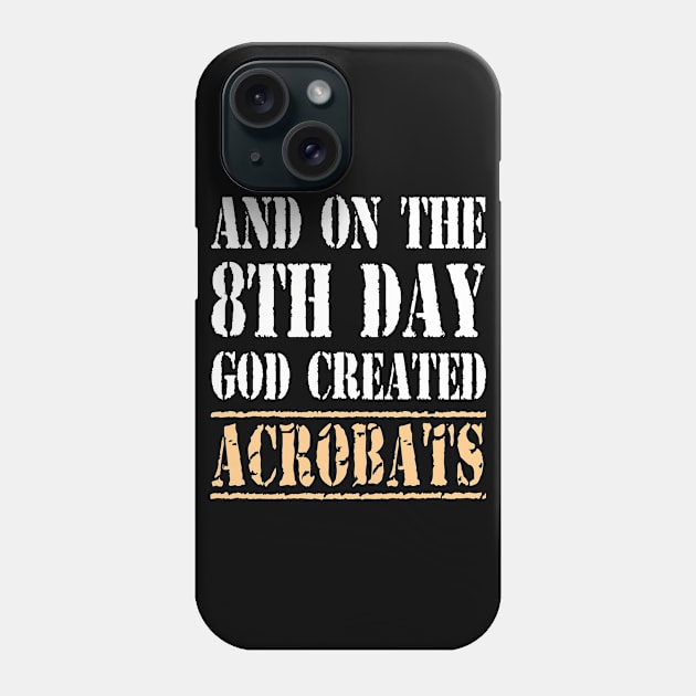 Unique Gifts For Acrobats Phone Case by divawaddle