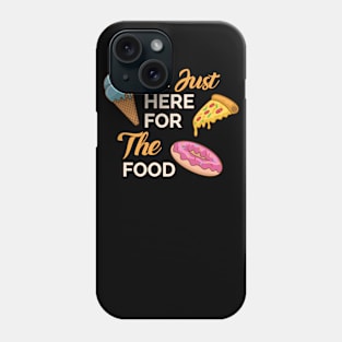 i'm just here for the food Phone Case