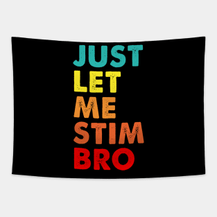 Vintage Just Let Me Stim Bro Tapestry